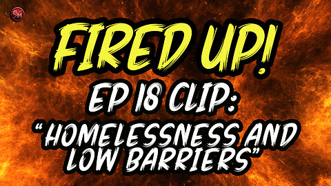 Homelessness and Low Barriers | Fired Up! | EP 18 Clip | @GrumblingsMedia