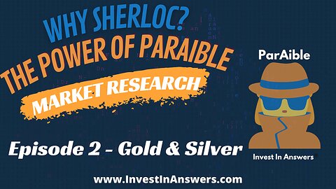Why Sherloc - The Power of the ParAible Market Research Platform - Episode 2 - #Gold & #Silver