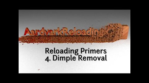 Homemade Primers - Part 4 Dimple Removal