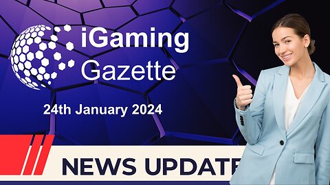 iGaming Gazette: iGaming News Update - 24th January 2024