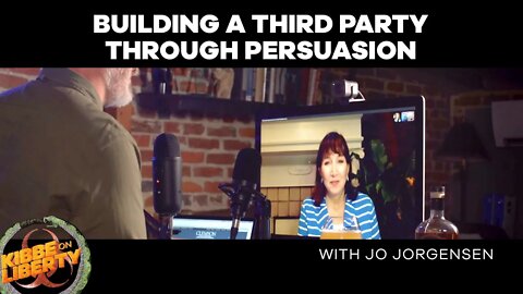 Building a Third Party Through Persuasion | Guest: Jo Jorgensen | Ep 74