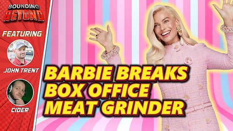 Barbie Movie Makes HUGE Box Office Numbers For 2023! The Power Of Memes? | Bounding Beyond Ep.52