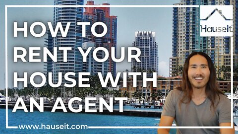 How to Rent Your House With an Agent