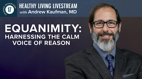 Healthy Living Livestream: Equanimity: Harnessing The Calm Voice of Reason