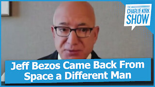 Jeff Bezos Came Back From Space a Different Man