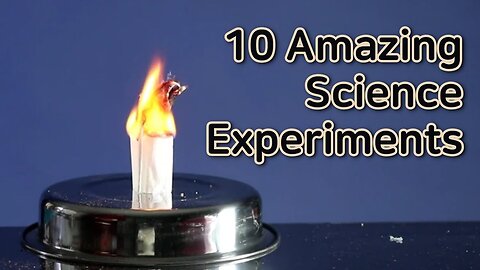 Top Ten Mind Blowing Science Experiments You Can't Miss