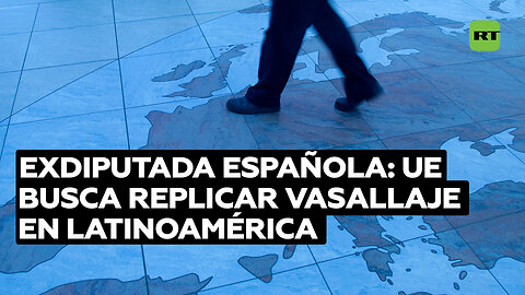 Experta: La UE "intenta reproducir en América Latina el mismo vasallaje" que EE.UU. tiene con Europa