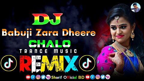 Babuji Zara Dheere Chalo Dj (Remix) Bangla Tik Tok Trance | Dj Song 2024 | Sharif Official BD