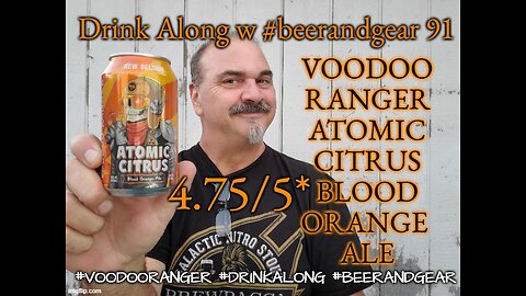 Drink Along w #beerandgear 91: Voodoo Ranger Atomic Citrus Blood Orange Ale 4.75/5*