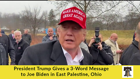 President Trump Gives a 3-Word Message to Joe Biden in East Palestine, Ohio