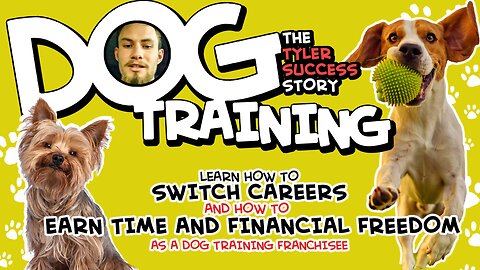 Dog Training | Learn How to Switch Careers And How to Earn Time and Financial Freedom As a Dog Training Franchisee | The Tyler Success Story
