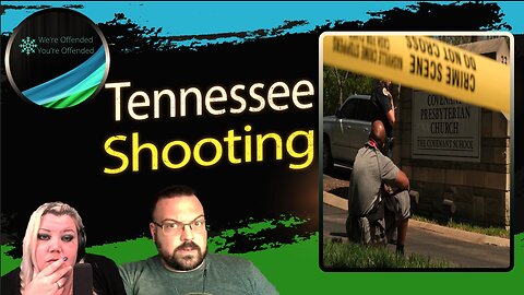 Ep#253 Tennessee shooting, from start to finish | We're Offended You're Offended Podcast