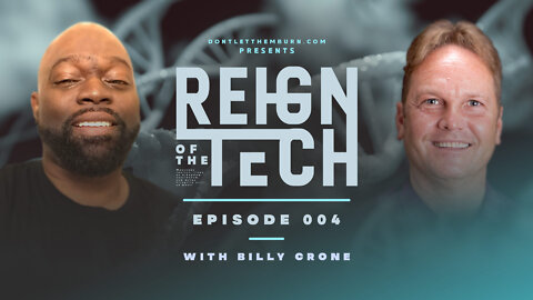 Reign of the Tech | Episode 004 | Billy Crone | Human Hybridization is Here, Are You Ready?