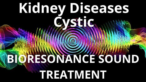 Kidney Diseases Cystic _ Sound therapy session _ Sounds of nature
