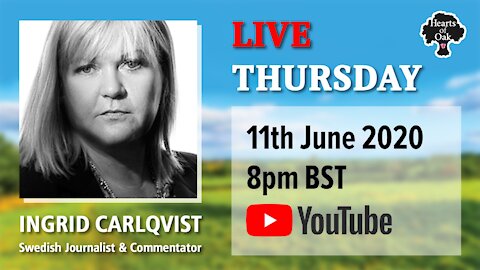 Hearts of Oak Livestream with the Swedish journalist Ingrid Carlqvist 11.6.20