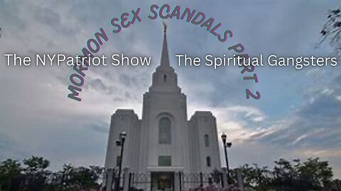 Mormon Sex Scandals- Boy Scouts, Zion, Canada Money and More Part 2