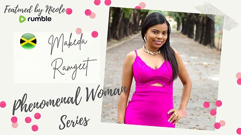 PHENOMENAL WOMAN SERIES: MAKEDA RAMGEET