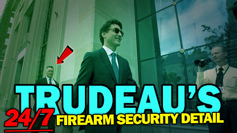 Trudeau's 24/7 Firearm Security (Rules for Thee, Not for Me)