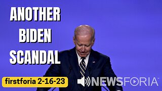 Another Biden Scandal - firstforia 2-16-23