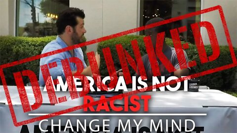 America Is Not Racist | Change My Mind DEBUNKED