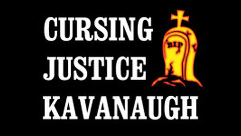 CURSING JUSTICE KAVANAUGH