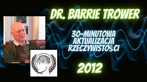 Dr Barrie Trower – 30-minutowa aktualizacja rzeczywistości - Broń Mikrofalowa 2012 r