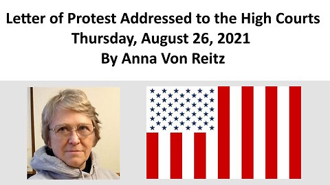 Letter of Protest Addressed to the High Courts Thursday, August 26, 2021 By Anna Von Reitz