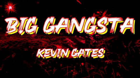 BIG GANGSTA - Kevin Gates (Lyrics) - RUMBLE