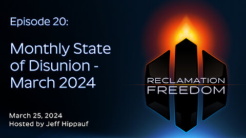 Reclamation Freedom #20: Monthly State of Disunion - March 2024
