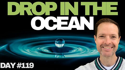 Drop in the Ocean - Day #119
