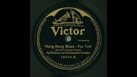 Wang Wang Blues - Paul Whiteman and His Ambassador Orchestra