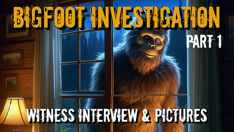 Bigfoot Investigation | Part 1 | Witness Interview & Pictures