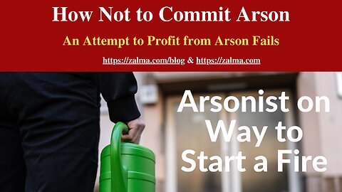 How Not to Commit Arson
