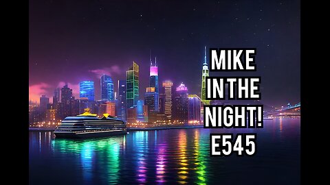 Mike in the Night! E545, 332 Days left in 2024, Border Wars, Major Fallout ! , Next weeks News Today