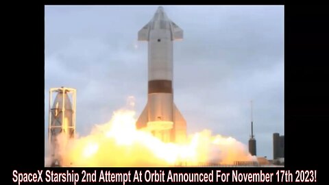 SpaceX Starship 2nd Attempt At Orbit Announced For November 17th 2023!