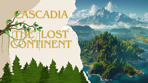 Cascadia The Lost Continent