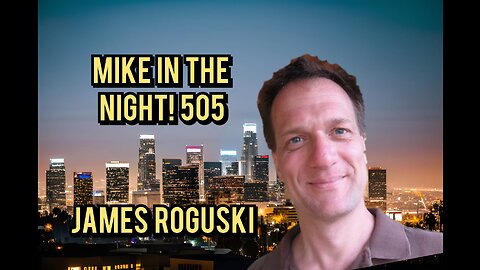 Mike in the Night 505, James Roguski Exposes Major WHO Diabolical Plan !