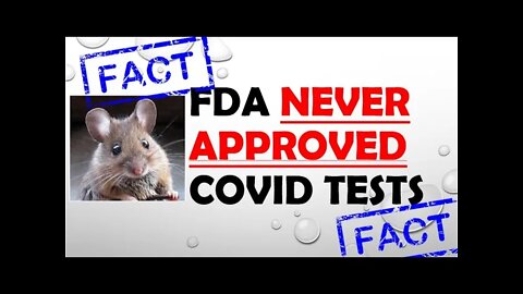 Surprise! Covid Tests were never approved by the FDA