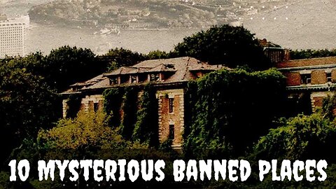 10 Mysterious Banned Places