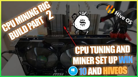 CPU MINING RIG BUILD Part 2 / CPU Tuning HiveOS and Win 10 Set Up.