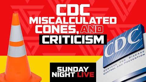 CDC MISCALCULATED//CONES//AND CRITISISM//SNL