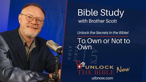 Unlock the Bible Now - To Own or Not to Own