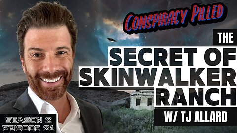 The Secret of Skinwalker Ranch w/ TJ Allard- CONSPIRACY PILLED (S2-Ep21)