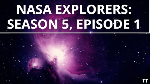 NASA Explorers: Season 5, Episode 1