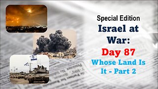 GNITN Special Edition Israel At War Day 87: Whose Land Is It Pt 2