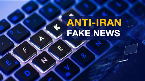 Iran Hit With Barrage Of Fake News