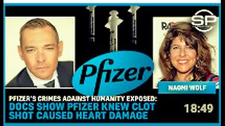 Pfizer’s Crimes Against Humanity EXPOSED: Docs Show Pfizer Knew CLOT SHOT Caused HEART DAMAGE