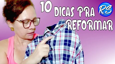 10 Super Dicas pra REFORMAR ROUPAS - EP 180