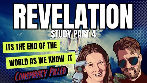 Revelation Study pt. 4 with PJ and Abby from Conspiracy Pilled