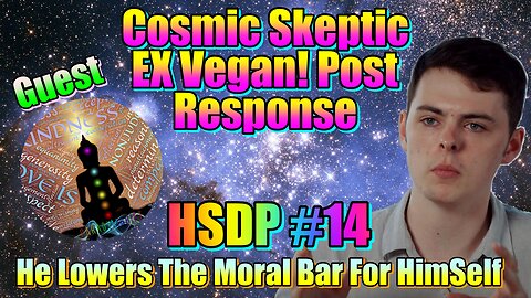 Cosmic Skeptic Ex Vegan Post